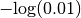 -\textrm{log}(0.01)