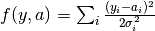 f(y, a) =  \sum_i \frac{(y_i - a_i)^2}{2 \sigma_i^2}