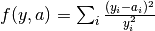 f(y, a) = \sum_i \frac{(y_i - a_i)^2}{y_i^2}