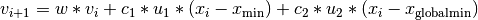 v_{i+1} = w*v_i + c_1*u_1*(x_i-x_{\textrm{min}}) + c_2*u_2*(x_i-x_{\textrm{globalmin}})