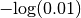 -\textrm{log}(0.01)